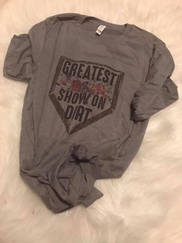 Ladies Greatest Show on Dirt Baseball shirt